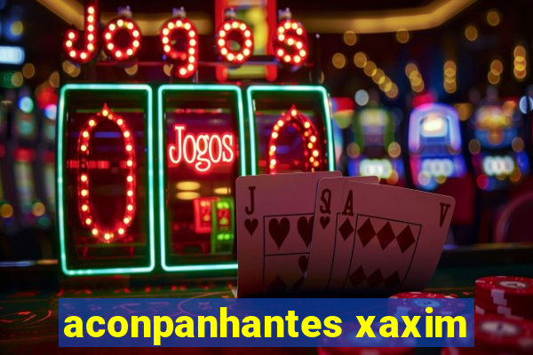 aconpanhantes xaxim